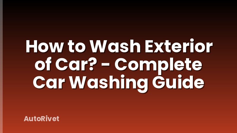 How to Wash Exterior of Car? - Complete Car Washing Guide