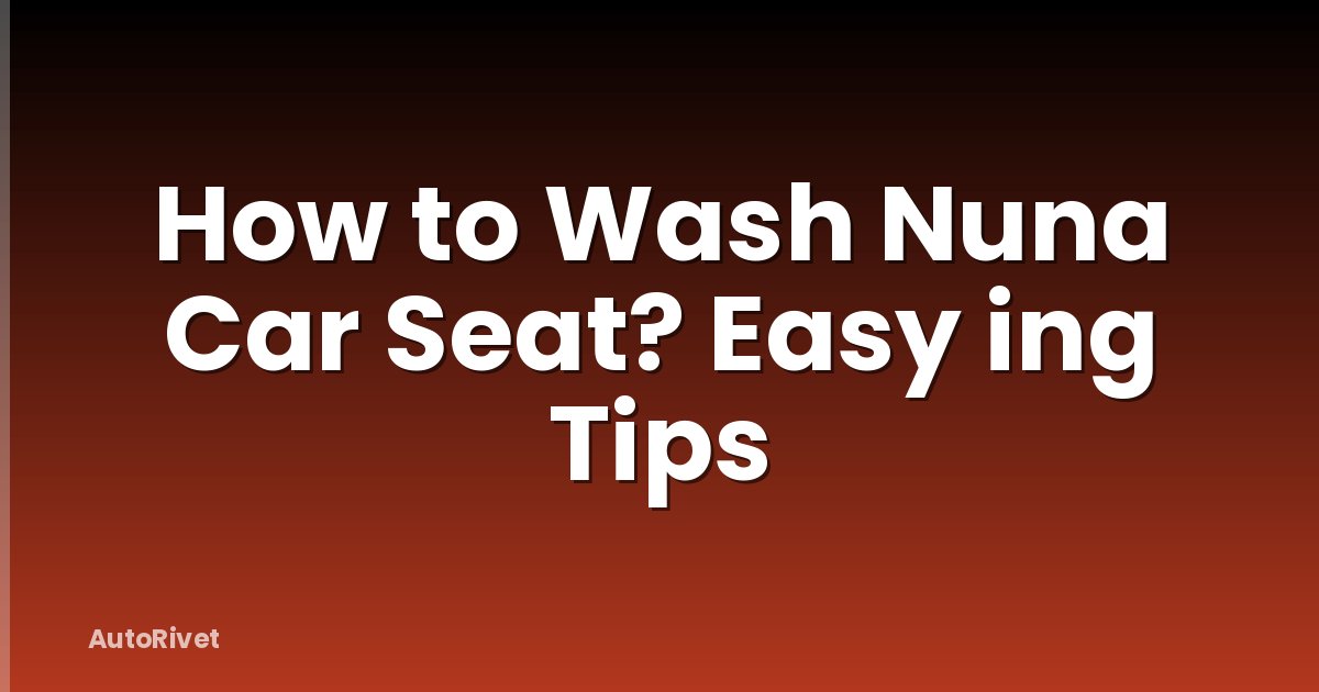 How to Wash Nuna Car Seat? Easy ing Tips