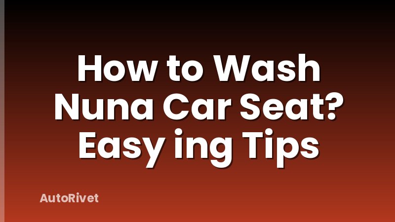 How to Wash Nuna Car Seat? Easy ing Tips
