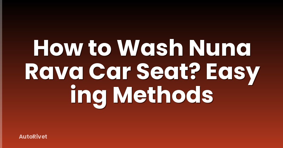 How to Wash Nuna Rava Car Seat? Easy ing Methods