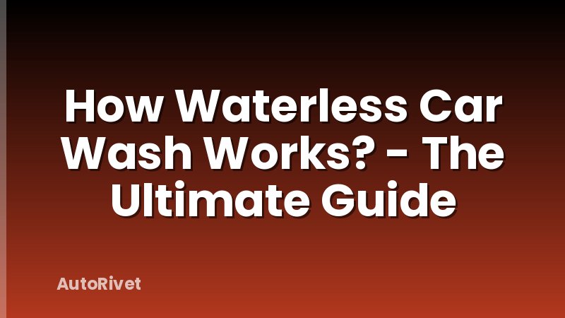 How Waterless Car Wash Works? - The Ultimate Guide
