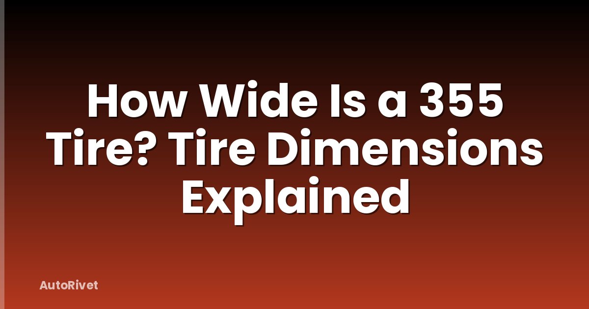 How Wide Is a 355 Tire? Tire Dimensions Explained
