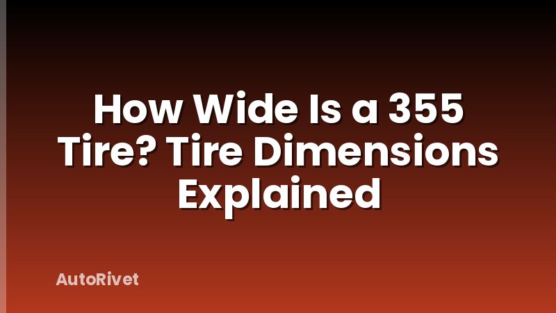 How Wide Is a 355 Tire? Tire Dimensions Explained