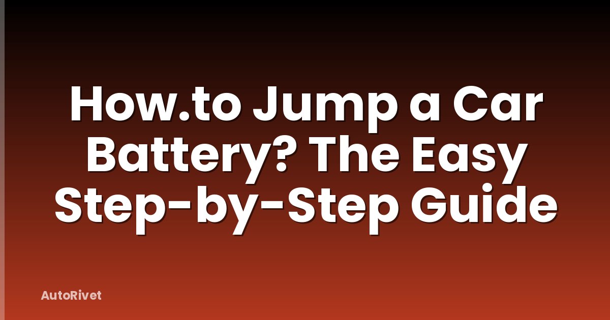 How.to Jump a Car Battery? The Easy Step-by-Step Guide