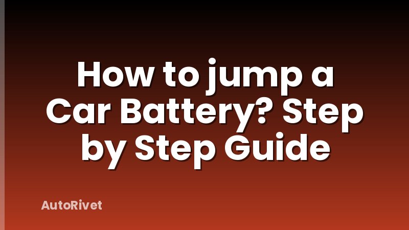 How to jump a Car Battery? Step by Step Guide
