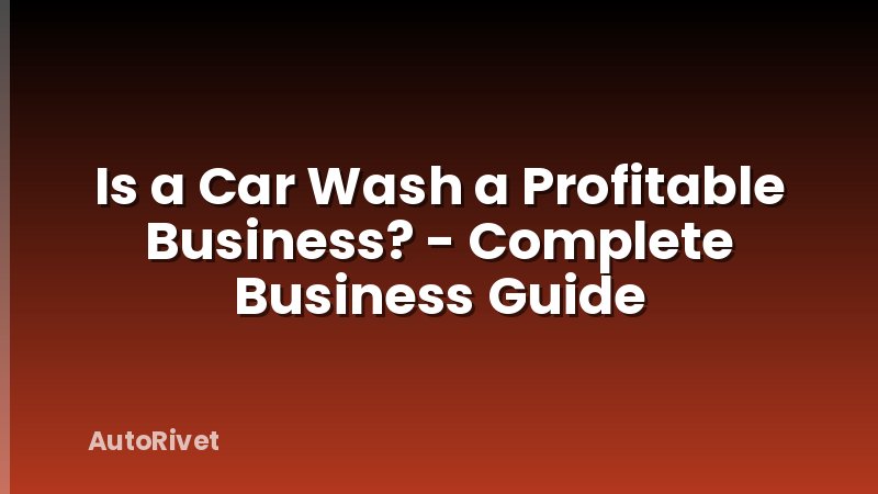 Is a Car Wash a Profitable Business? - Complete Business Guide