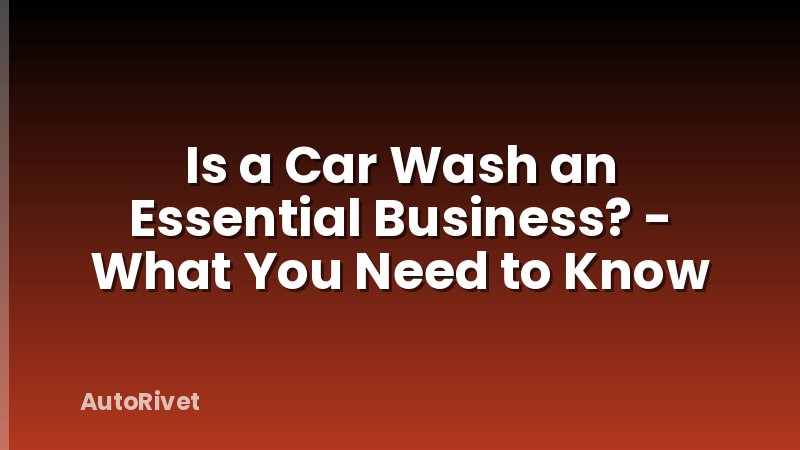 Is a Car Wash an Essential Business? - What You Need to Know