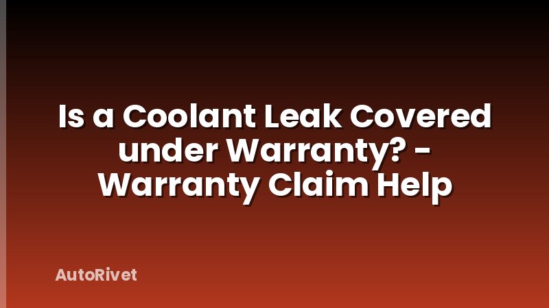 Is a Coolant Leak Covered under Warranty? - Warranty Claim Help