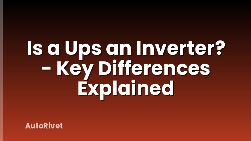 Is a Ups an Inverter? - Key Differences Explained