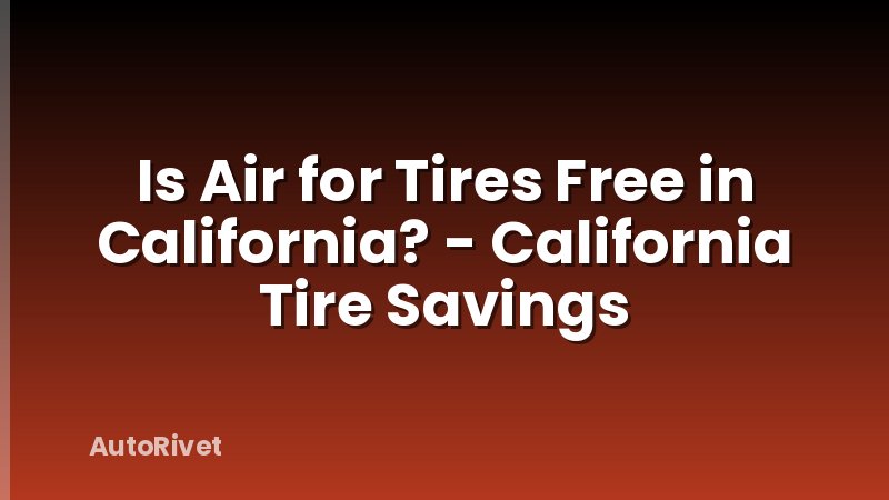 Is Air for Tires Free in California? - California Tire Savings