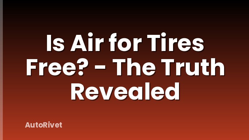 Is Air for Tires Free? - The Truth Revealed