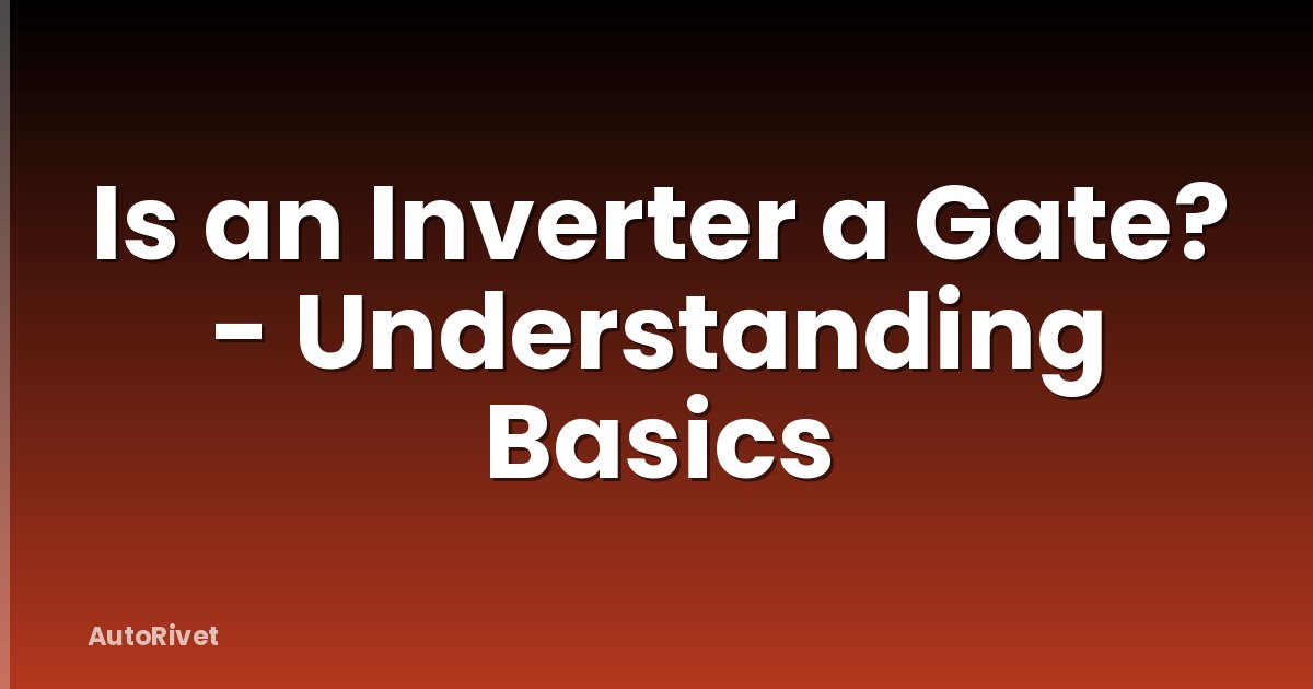 Is an Inverter a Gate? - Understanding Basics