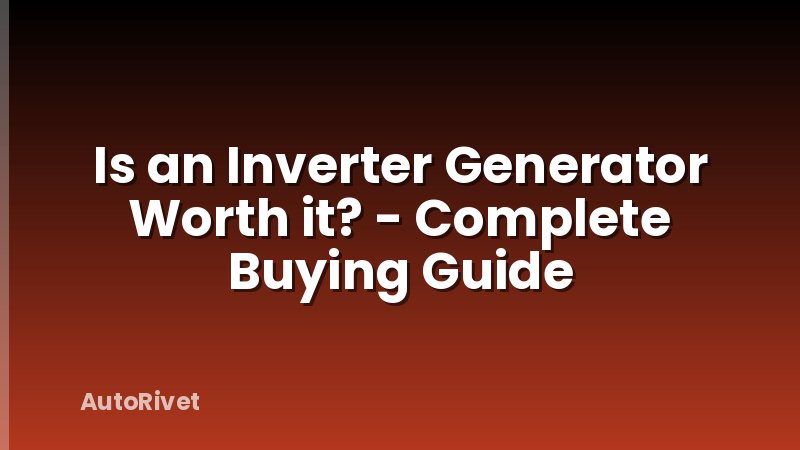 Is an Inverter Generator Worth it? - Complete Buying Guide