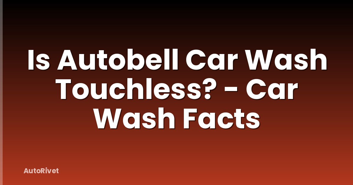 Is Autobell Car Wash Touchless? - Car Wash Facts