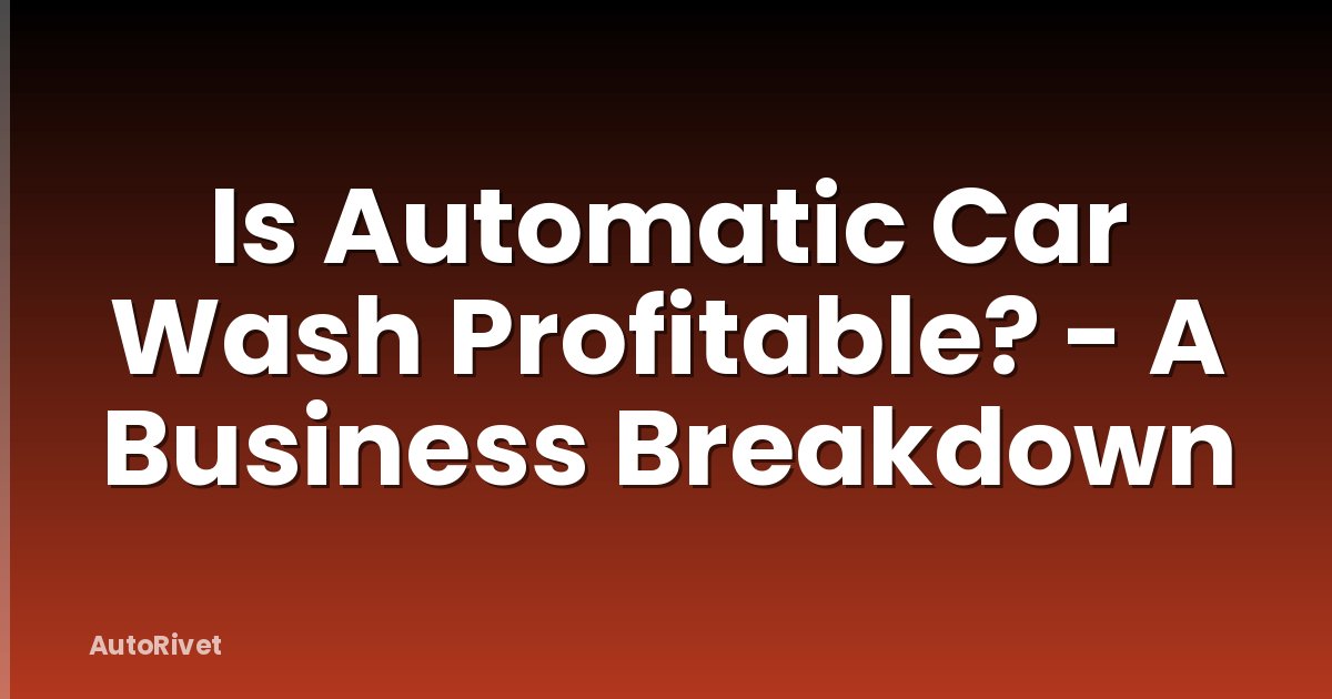 Is Automatic Car Wash Profitable? - A Business Breakdown