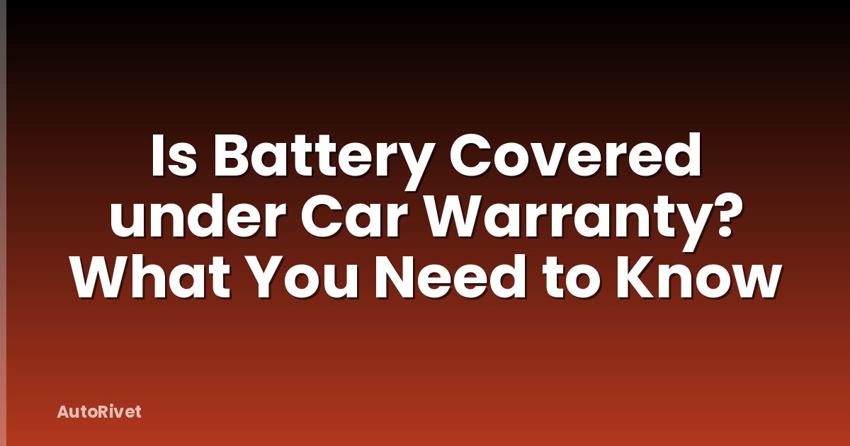 Is Battery Covered under Car Warranty? What You Need to Know