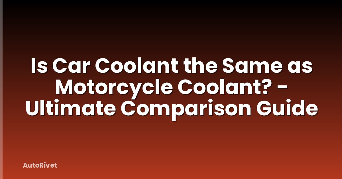 Is Car Coolant the Same as Motorcycle Coolant? - Ultimate Comparison Guide