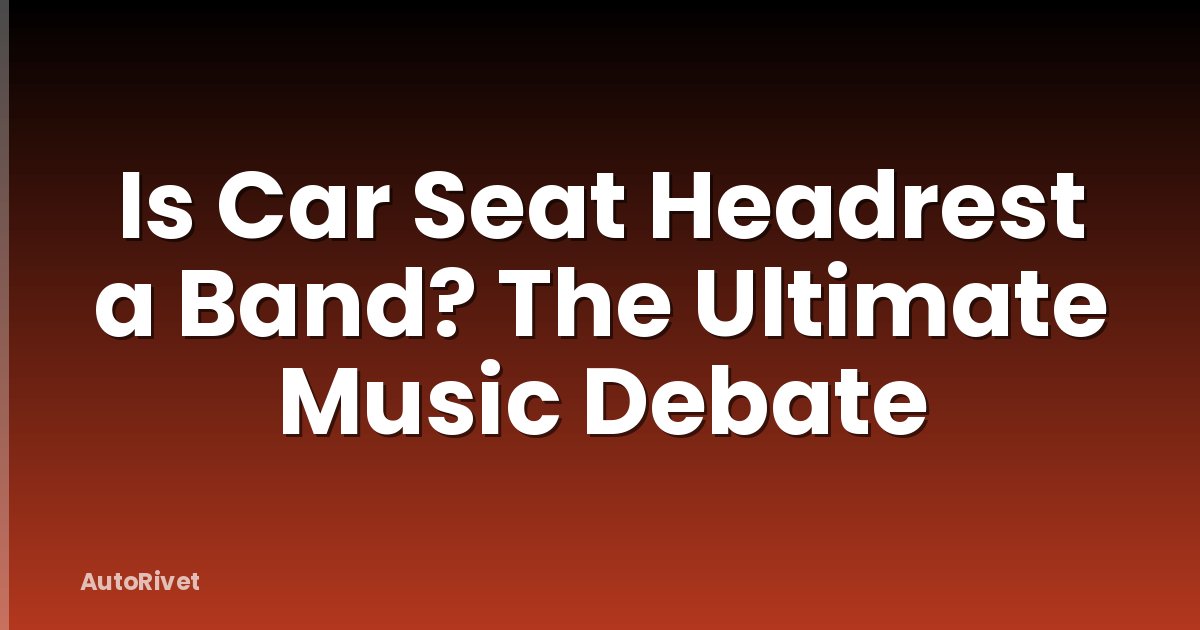 Is Car Seat Headrest a Band? The Ultimate Music Debate