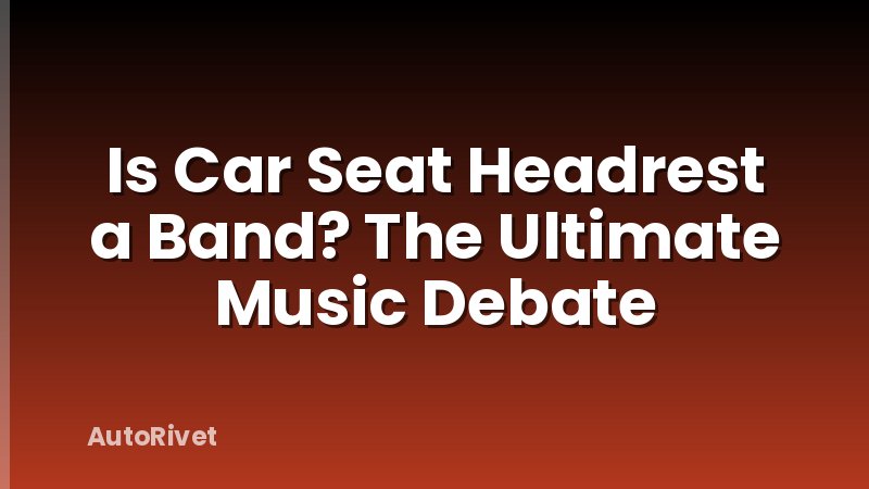 Is Car Seat Headrest a Band? The Ultimate Music Debate