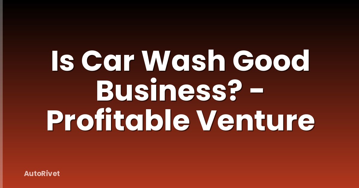 Is Car Wash Good Business? - Profitable Venture