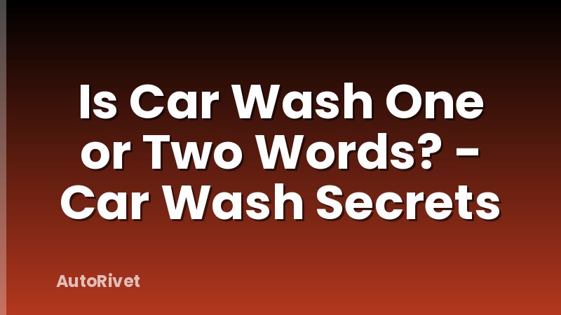 Is Car Wash One or Two Words? - Car Wash Secrets