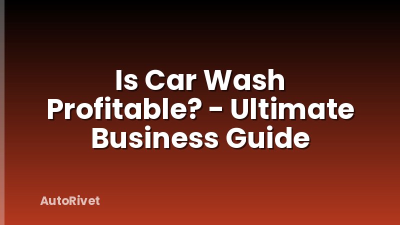 Is Car Wash Profitable? - Ultimate Business Guide