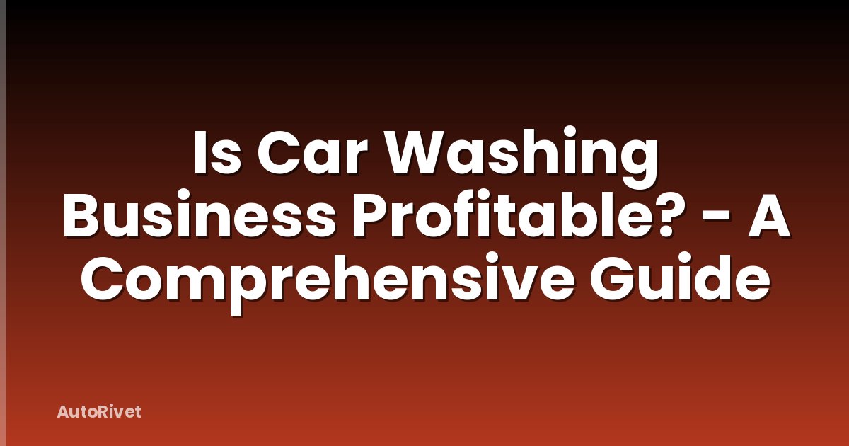 Is Car Washing Business Profitable? - A Comprehensive Guide