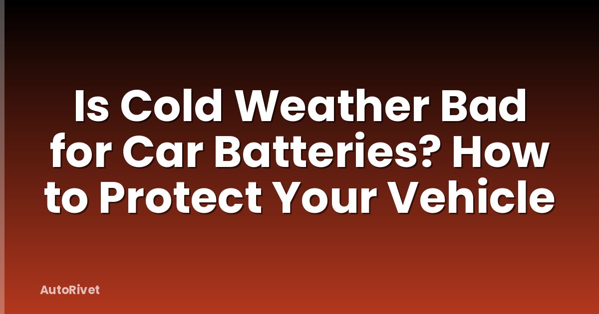Is Cold Weather Bad for Car Batteries? How to Protect Your Vehicle