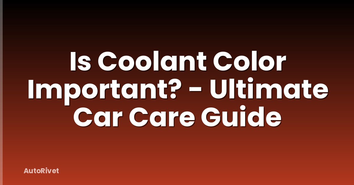 Is Coolant Color Important? - Ultimate Car Care Guide