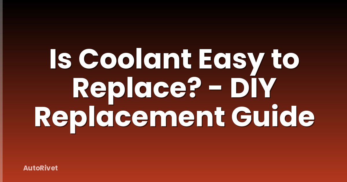 Is Coolant Easy to Replace? - DIY Replacement Guide