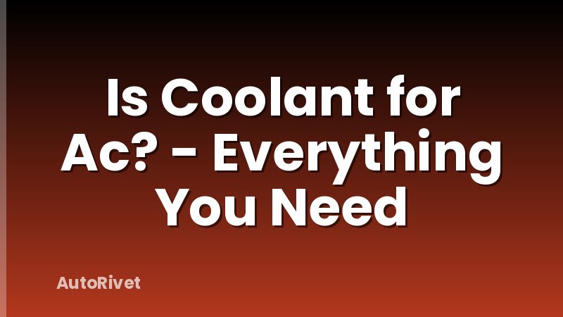 Is Coolant for Ac? - Everything You Need