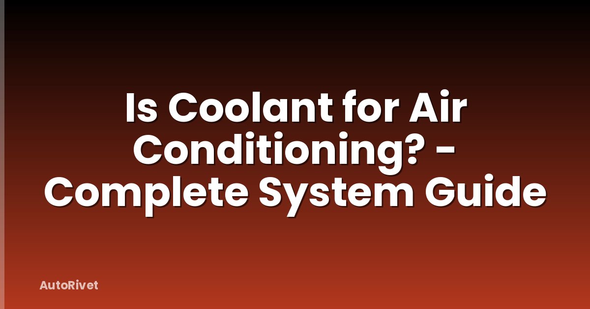 Is Coolant for Air Conditioning? - Complete System Guide
