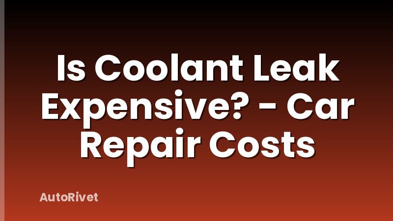 Is Coolant Leak Expensive? - Car Repair Costs