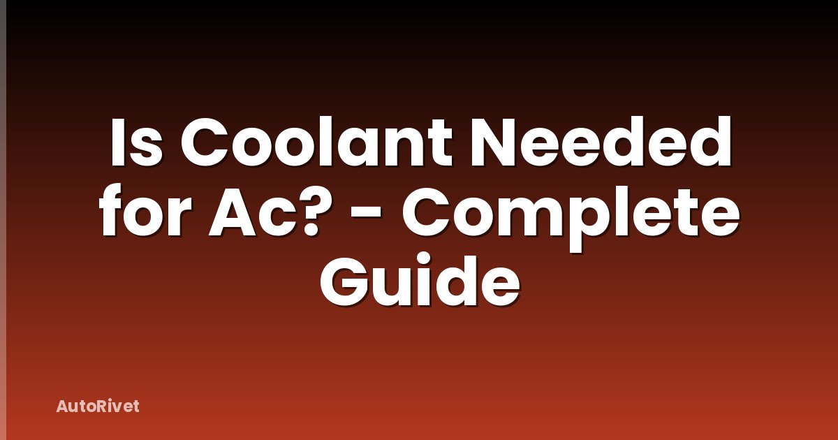 Is Coolant Needed for Ac? - Complete Guide