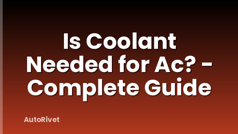 Is Coolant Needed for Ac? - Complete Guide