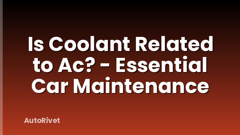 Is Coolant Related to Ac? - Essential Car Maintenance
