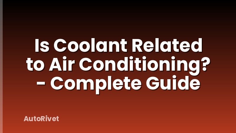 Is Coolant Related to Air Conditioning? - Complete Guide