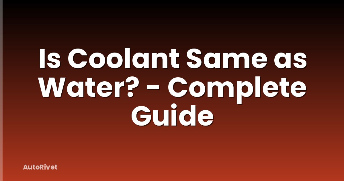 Is Coolant Same as Water? - Complete Guide