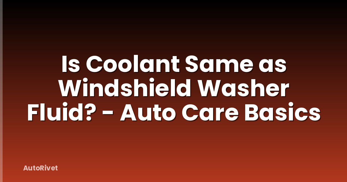 Is Coolant Same as Windshield Washer Fluid? - Auto Care Basics