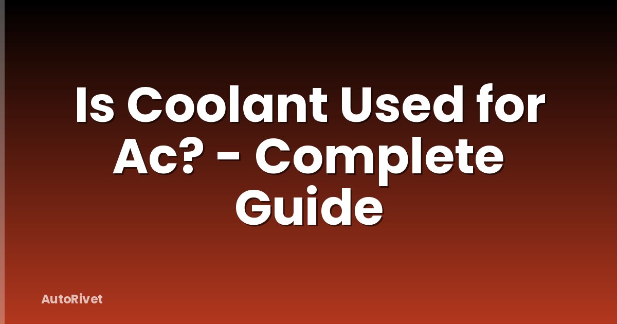 Is Coolant Used for Ac? - Complete Guide