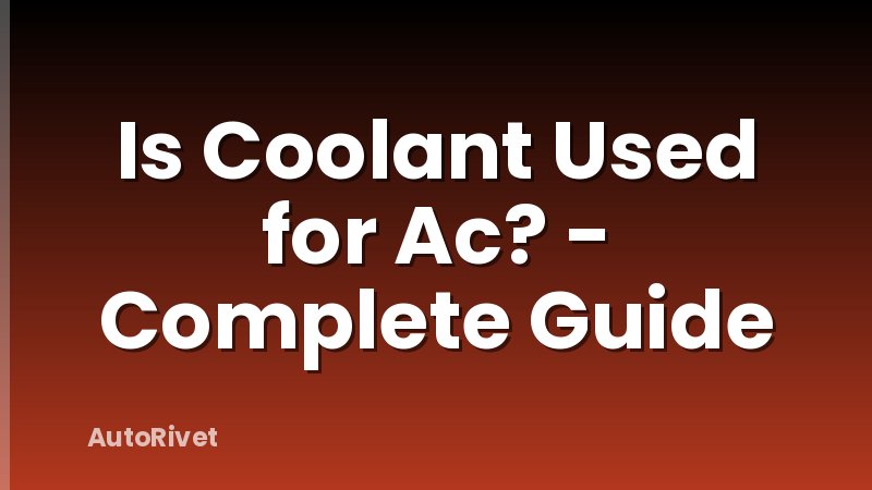 Is Coolant Used for Ac? - Complete Guide