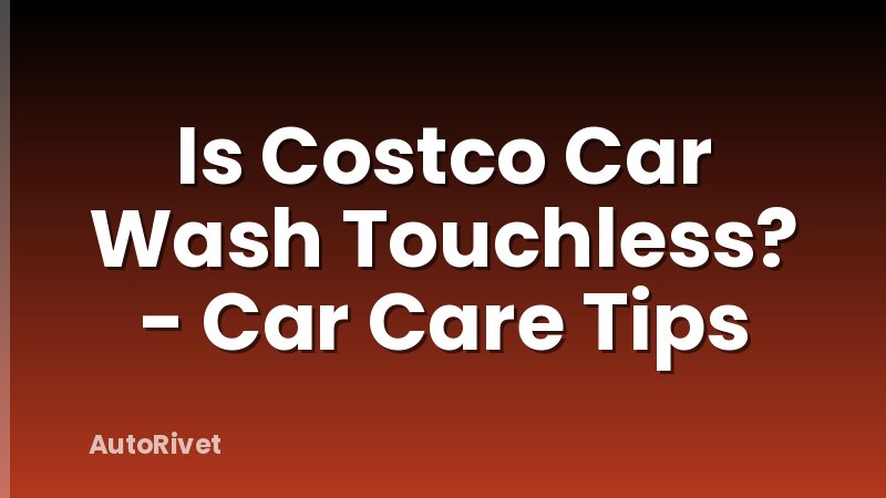 Is Costco Car Wash Touchless? - Car Care Tips
