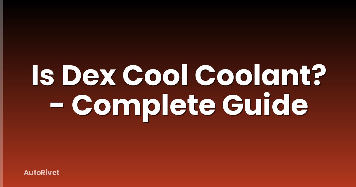 Is Dex Cool Coolant? - Complete Guide