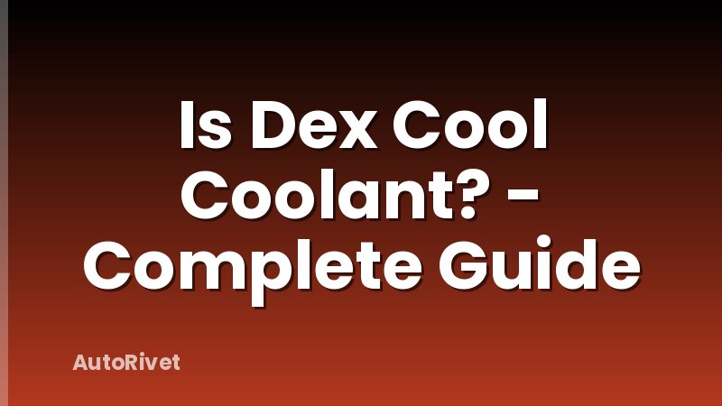 Is Dex Cool Coolant? - Complete Guide