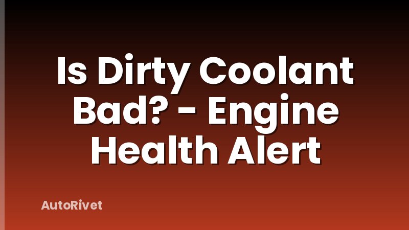 Is Dirty Coolant Bad? - Engine Health Alert