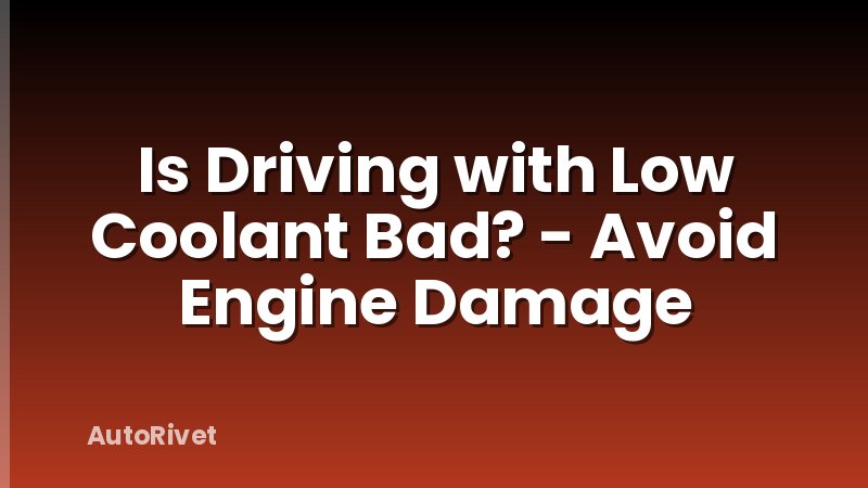 Is Driving with Low Coolant Bad? - Avoid Engine Damage