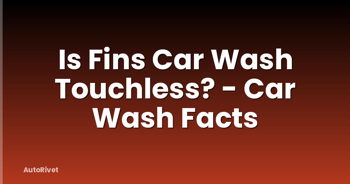 Is Fins Car Wash Touchless? - Car Wash Facts
