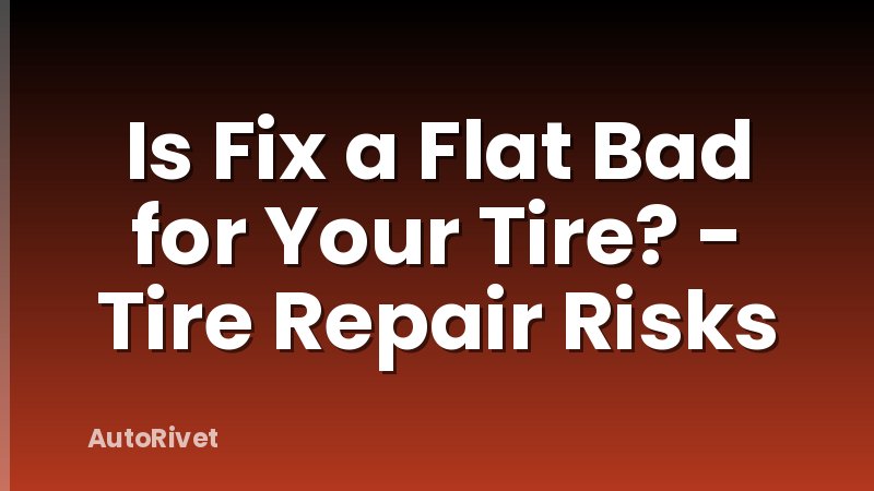Is Fix a Flat Bad for Your Tire? - Tire Repair Risks