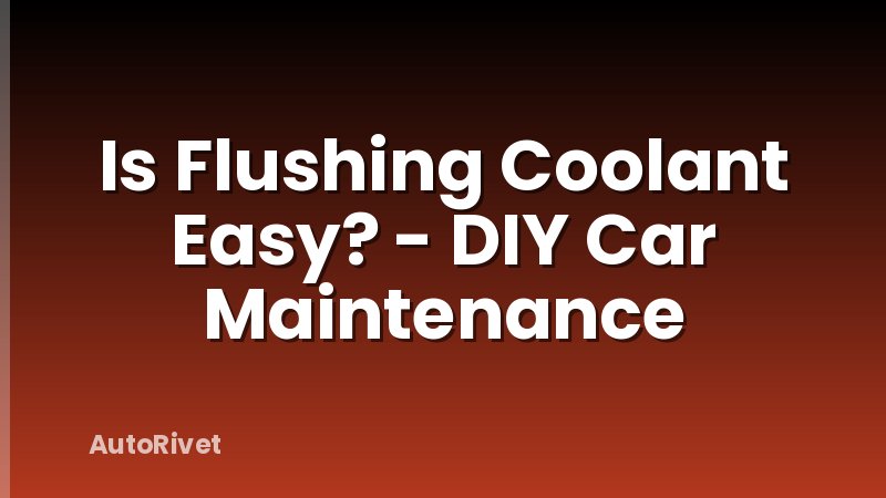 Is Flushing Coolant Easy? - DIY Car Maintenance