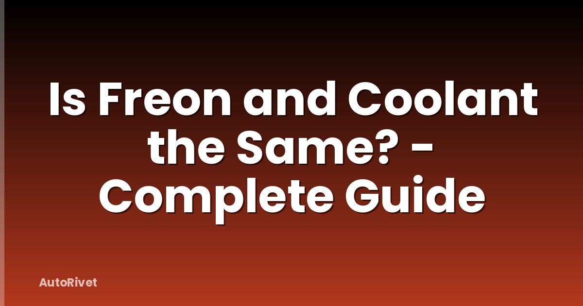 Is Freon and Coolant the Same? - Complete Guide
